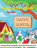 Easter Activity Book For Kids: A Precious Workbook For Coloring, Mazes, Dot Marker, Word Search and Lots of Fun! 9632314743 Book Cover