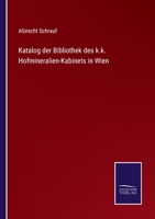 Katalog der Bibliothek des k.k. Hofmineralien-Kabinets in Wien 3752598964 Book Cover