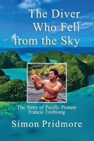 The Diver Who Fell from the Sky: The Story of Pacific Pioneer Francis Toribiong B08CPDBHKZ Book Cover