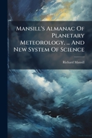 Mansill's Almanac of Planetary Meteorology, ... and New System of Science... 1273307380 Book Cover