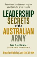 Leadership Secrets of the Australian Army 1760631809 Book Cover