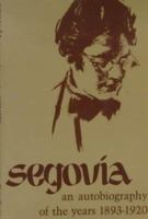 Segovia: An Autobiography of the Years 1893-1920 0026090805 Book Cover