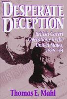 Desperate Deception: British Covert Operations in the United States, 1939-44 1574882236 Book Cover