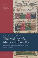 The Making of a Medieval Bestseller: Rabbi Isaac of Corbeil's Pillars of Exile and its Readers (Oxford Studies in Medieval Literature and Culture) 019888351X Book Cover
