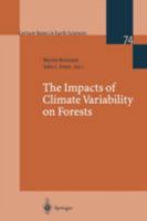 The Impacts of Climate Variability on Forests (Lecture Notes in Earth Sciences) 3540646817 Book Cover