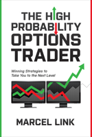 The High Probability Options Trader: Winning Strategies to Take You to the Next Level 1264905769 Book Cover