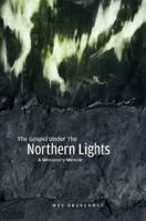The Gospel Under the Northern Lights 1105343960 Book Cover