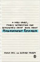 A Very Short, Fairly Interesting and Reasonably Cheap Book about Management Research (Very Short, Fairly Interesting & Cheap Books) 1446201627 Book Cover