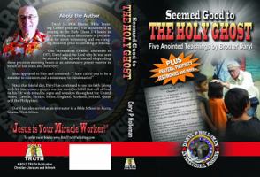 Seemed Good to THE HOLY GHOST: Five Anointed Teachings by Brother Daryl 0990437612 Book Cover
