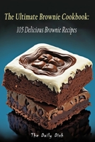 The Ultimate Brownie Cookbook: 105 Delicious Brownie Recipes B0BYRHTHJT Book Cover