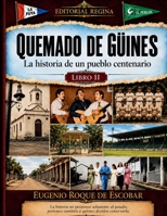 Quemado de Güines La Historia de Un Pueblo Centenario Libro II (Spanish Edition) B0HHTZNL23 Book Cover