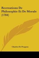Recreations De Philosophie Et De Morale (1784) 1104370573 Book Cover
