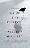 "Là où j'ai survécu, j'ai appris à m'aimer" (French Edition) 2322556211 Book Cover