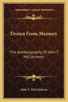 Drawn From Memory: The Autobiography Of John T. McCutcheon 1163807605 Book Cover