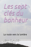 Les sept cl�s du bonheur: La route vers la lumi�re 2950702120 Book Cover