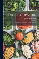 Die Allöopathie: Ein Wort Der Warnung an Kranke Jedor Art 1017648557 Book Cover