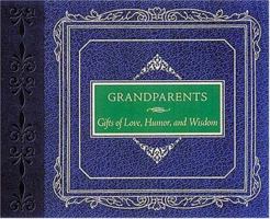 Grandparents: Gifts Of Love, Humor And Wisdom 1558538518 Book Cover