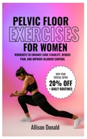PELVIC FLOOR EXERCISES FOR WOMEN: Workouts To Enhance Core Stability, Reduce Pain, And Improve Bladder Control B0F2G9WQTV Book Cover