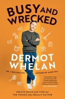 Busy and Wrecked: Create space and energy for the people and things that really matter 1804582255 Book Cover