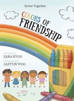 Colors of Friendship: Better Together 1665790660 Book Cover