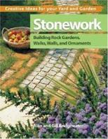 Stonework: Building Rock Gardens, Walks, Walls, and Ornaments (Creative Ideas for Your Yard and Garden) 0896580415 Book Cover