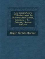 Les Dessinateurs D'illustrations Au Dix-huitième Siècle, Volumes 1-2... 1295186675 Book Cover