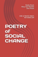 POETRY of SOCIAL CHANGE: END of White Man's Nationalism 1691693545 Book Cover