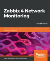 Zabbix 4 Network Monitoring: Monitor the performance of your network devices and applications using the all-new Zabbix 4.0, 3rd Edition 1789340268 Book Cover