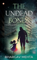 The Undead Bonds: A Father-daughter Story in a Post-apocalyptic World 9356217068 Book Cover