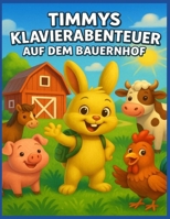Timmy´s Klavierabenteuer auf dem Bauernhof: Book 1 (Timmy´s piano Adventure) (German Edition) B0FH2QLHZL Book Cover