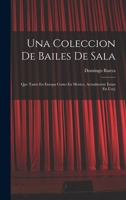 Una Coleccion De Bailes De Sala: Que Tanto En Europa Como En Mexico, Actualmente Estan En Uso] 1017643385 Book Cover