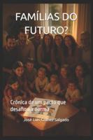 FAMÍLIAS DO FUTURO?: Crônica de um pacto que desafiou a norma B0G1M2RBPF Book Cover