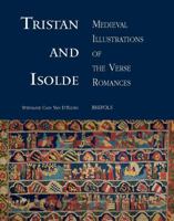 Tristan and Isolde: Medieval Illustrations of the Verse Romances 2503530982 Book Cover