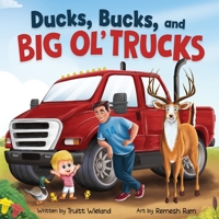 Ducks, Bucks, and Big Ol' Trucks: A Book about Father and Son Bonding 1737988917 Book Cover