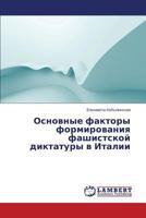 Osnovnye faktory formirovaniya fashistskoy diktatury v Italii 3659523232 Book Cover