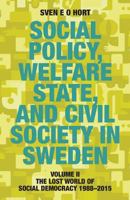 Social Policy, Welfare State, and Civil Society in Sweden: Volume II: The Lost World of Social Democracy 1988-2015 9198085468 Book Cover