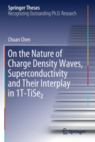 On the Nature of Charge Density Waves, Superconductivity and Their Interplay In 1T-TiSe&#8322; 3030298248 Book Cover