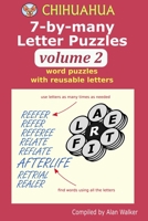 Chihuahua 7-by-many Letter Puzzles Volume 2: Word puzzles with reusable letters 1696498511 Book Cover