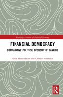Financial Democracy: Comparative Political Economy of Banking (Routledge Frontiers of Political Economy) 1032758228 Book Cover