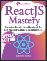 ReactJS Mastery: Complete Zero to Hero Handbook for Self-Taught Developers and Beginners B0FDG2YGW9 Book Cover