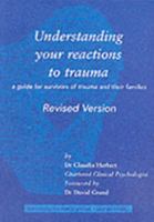 Understanding Your Reactions to Trauma : A Guide for Survivors of Trauma and Their Families 1904127029 Book Cover