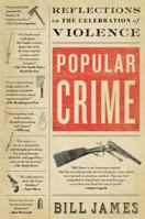 By Bill James Popular Crime: Reflections on the Celebration of Violence [Paperback] 141655274X Book Cover