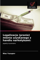 Legalizacja (pranie) mienia uzyskanego z handlu narkotykami:: aspekty kryminalne 6203018163 Book Cover
