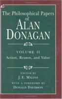 The Philosophical Papers of Alan Donagan 2: Action, Reason & Value 0226155714 Book Cover