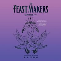 The Feast Makers: The Scapegracers, Book 3 B0GJ3DJLGL Book Cover