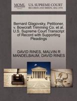 Bernard Glagovsky, Petitioner, v. Bowcraft Trimming Co. et al. U.S. Supreme Court Transcript of Record with Supporting Pleadings 1270449672 Book Cover