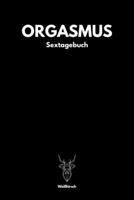 Orgasmus - Sextagebuch: A5 Sextagebuch | Sex Diary | Notizbuch | Analyse Geschlechtsverkehr | Erotikbuch |Erfolgskontrolle | Hochzeitsgeschenk | ... Frauen als schönes Geschenk (German Edition) 1678392367 Book Cover