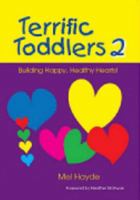 Terrific Toddlers Two : Building Happy, Healthy Hearts 1920711015 Book Cover