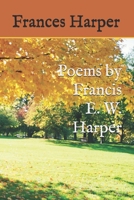 Poems of Frances E. W. Harper (The Black heritage library collection) 1499741243 Book Cover