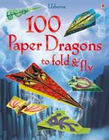 100 Paper Dragons to Fold and Fly 1409598594 Book Cover